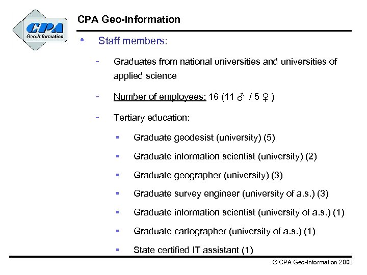 CPA Geo-Information • Staff members: - Graduates from national universities and universities of applied