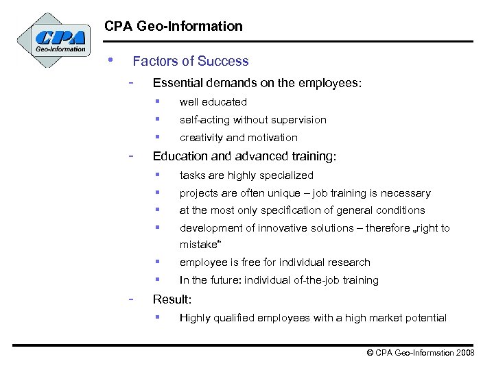 CPA Geo-Information • Factors of Success - Essential demands on the employees: § §