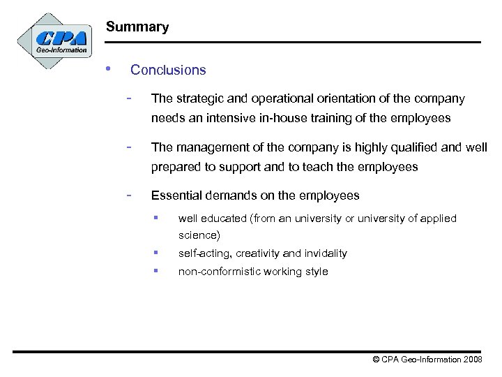 Summary • Conclusions - The strategic and operational orientation of the company needs an