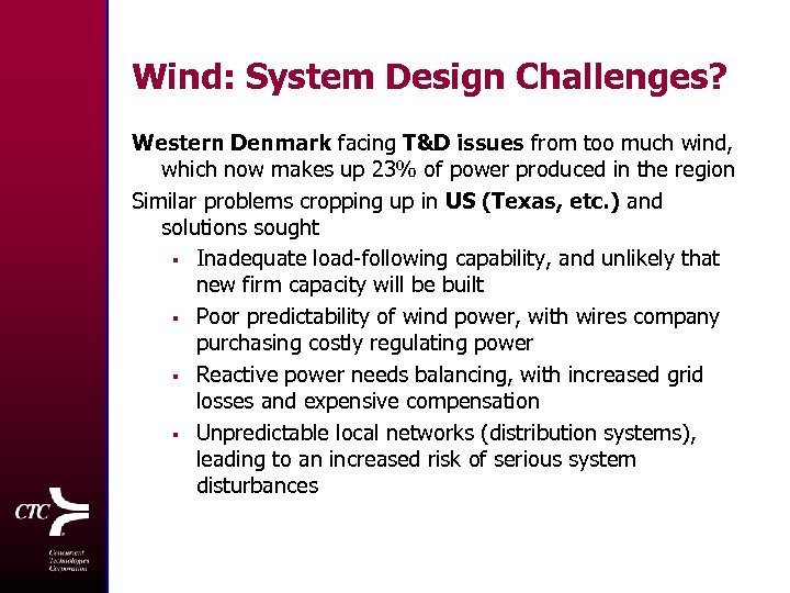 Wind: System Design Challenges? Western Denmark facing T&D issues from too much wind, which