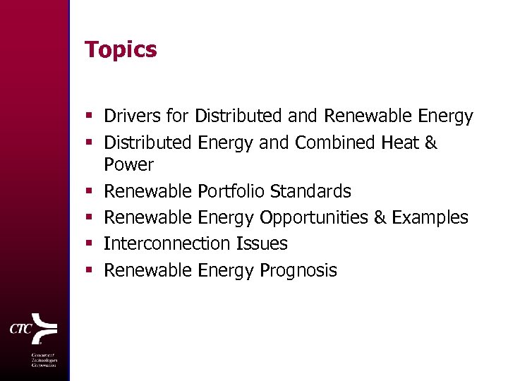 Topics § Drivers for Distributed and Renewable Energy § Distributed Energy and Combined Heat