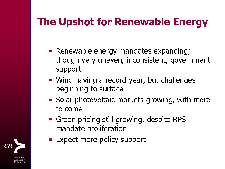 The Upshot for Renewable Energy § Renewable energy mandates expanding; though very uneven, inconsistent,