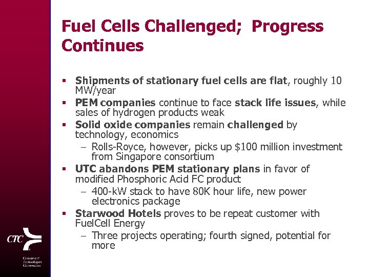 Fuel Cells Challenged; Progress Continues § Shipments of stationary fuel cells are flat, roughly