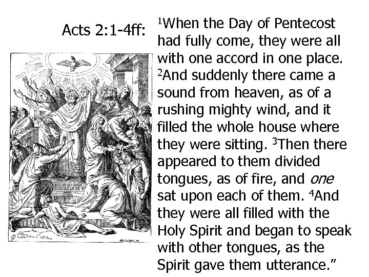 1 When the Day of Pentecost Acts 2: 1 -4 ff: had fully come,