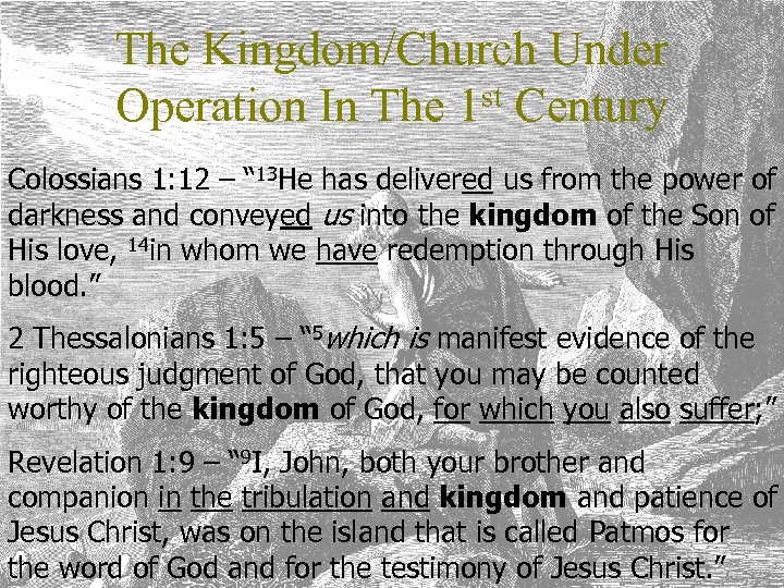 The Kingdom/Church Under Operation In The 1 st Century Colossians 1: 12 – “