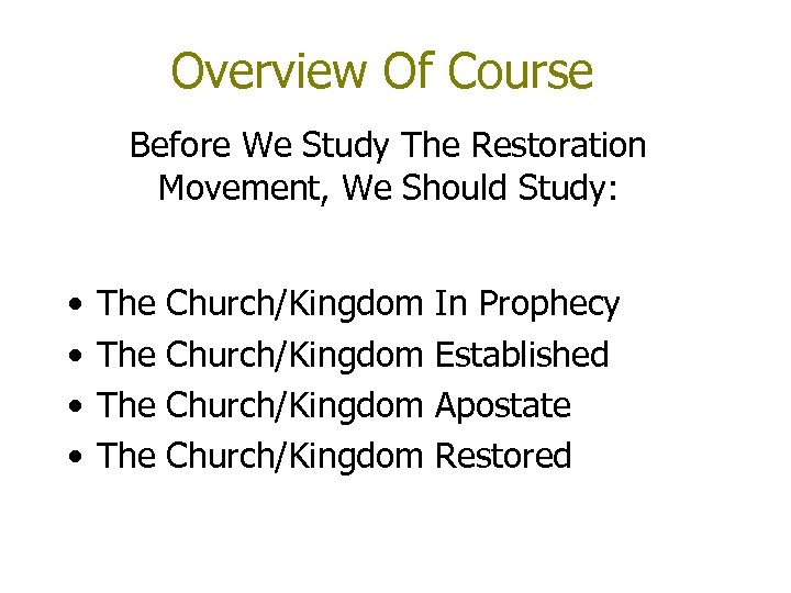 Overview Of Course Before We Study The Restoration Movement, We Should Study: • •