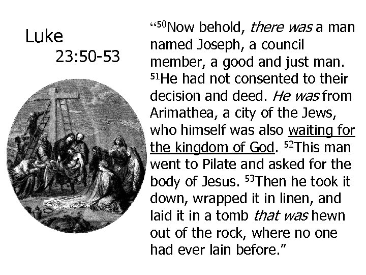 Luke 23: 50 -53 “ 50 Now behold, there was a man named Joseph,