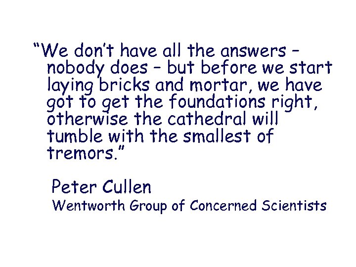 “We don’t have all the answers – nobody does – but before we start