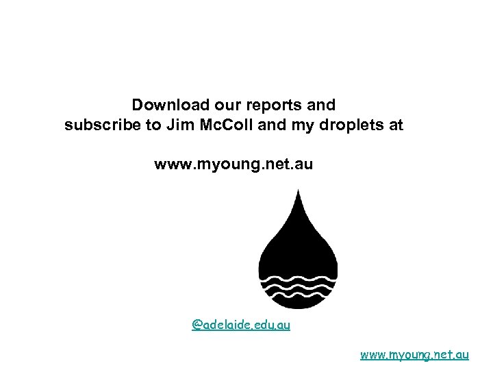Download our reports and subscribe to Jim Mc. Coll and my droplets at www.