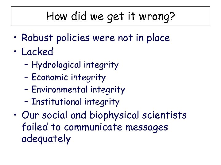 How did we get it wrong? • Robust policies were not in place •