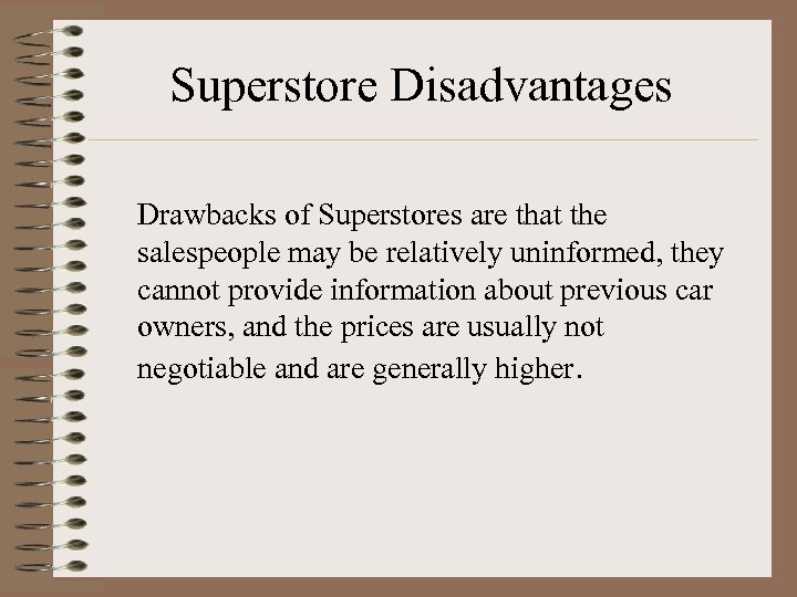 Superstore Disadvantages Drawbacks of Superstores are that the salespeople may be relatively uninformed, they