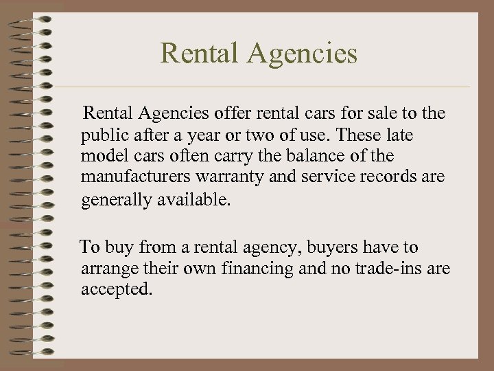 Rental Agencies offer rental cars for sale to the public after a year or