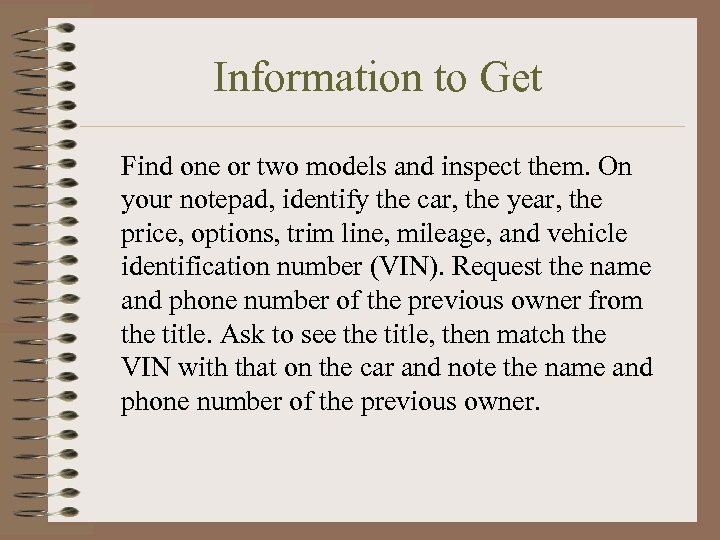 Information to Get Find one or two models and inspect them. On your notepad,