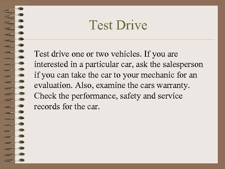 Test Drive Test drive one or two vehicles. If you are interested in a