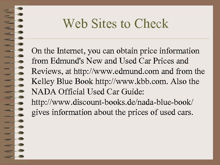Web Sites to Check On the Internet, you can obtain price information from Edmund's
