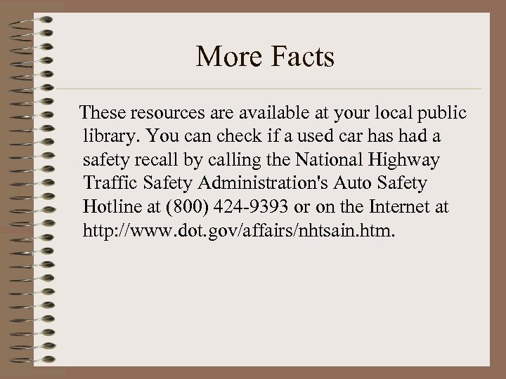 More Facts These resources are available at your local public library. You can check