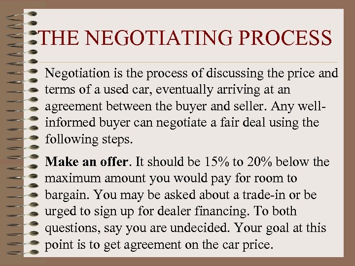 THE NEGOTIATING PROCESS Negotiation is the process of discussing the price and terms of
