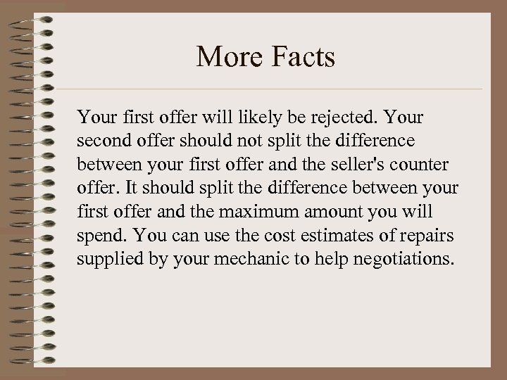 More Facts Your first offer will likely be rejected. Your second offer should not