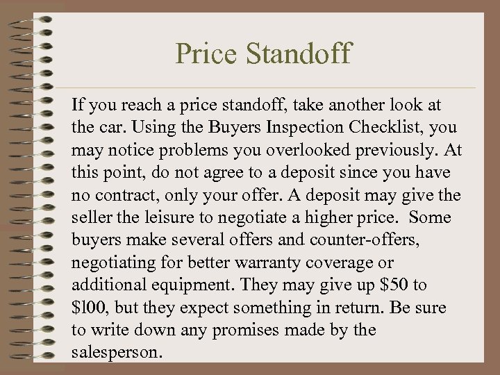 Price Standoff If you reach a price standoff, take another look at the car.