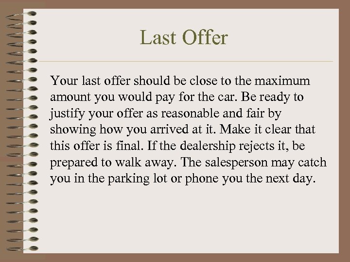 Last Offer Your last offer should be close to the maximum amount you would