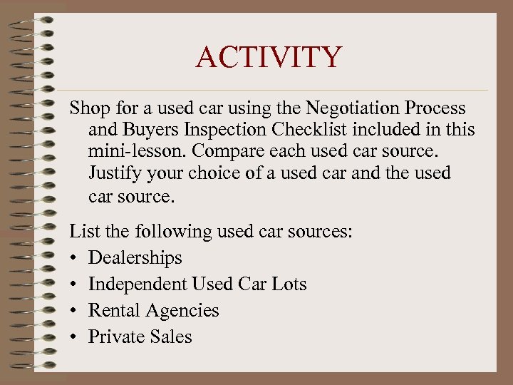 ACTIVITY Shop for a used car using the Negotiation Process and Buyers Inspection Checklist