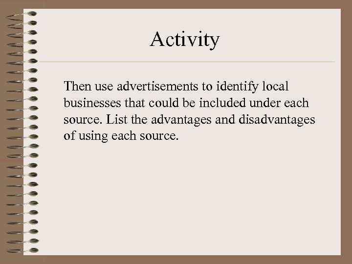 Activity Then use advertisements to identify local businesses that could be included under each