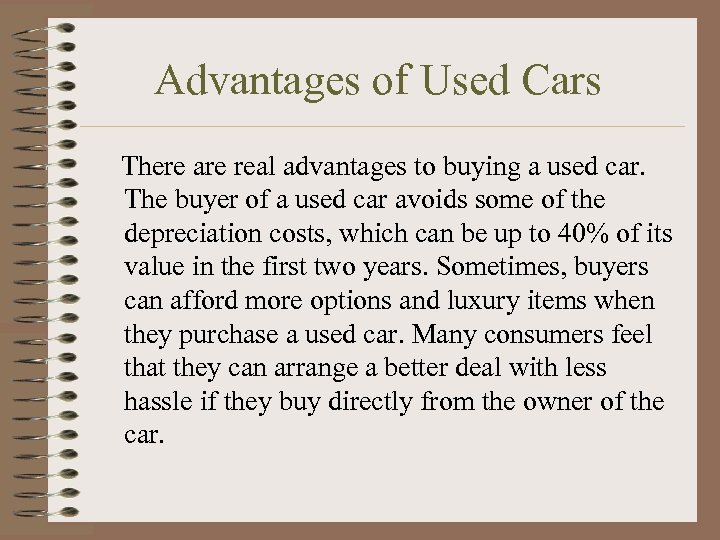 Advantages of Used Cars There are real advantages to buying a used car. The