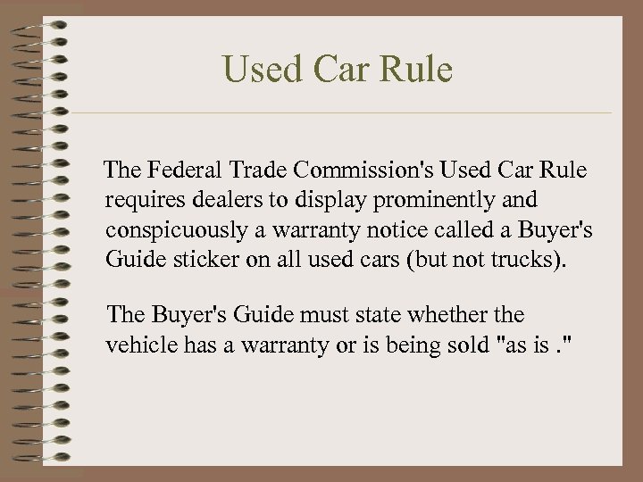 Used Car Rule The Federal Trade Commission's Used Car Rule requires dealers to display