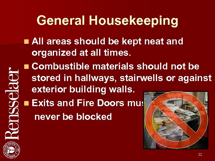 General Housekeeping n All areas should be kept neat and organized at all times.