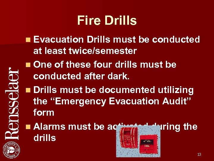Fire Drills n Evacuation Drills must be conducted at least twice/semester n One of