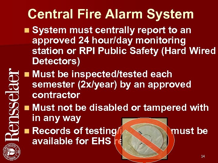 Central Fire Alarm System n System must centrally report to an approved 24 hour/day