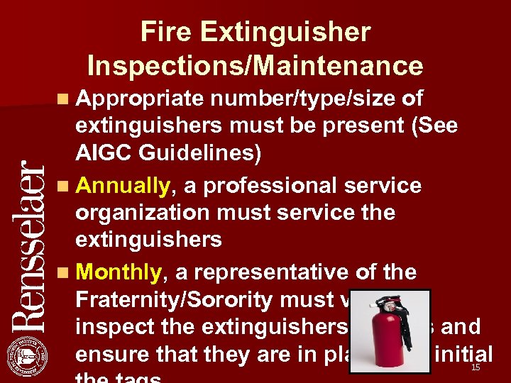 Fire Extinguisher Inspections/Maintenance n Appropriate number/type/size of extinguishers must be present (See AIGC Guidelines)