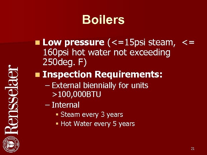Boilers n Low pressure (<=15 psi steam, <= 160 psi hot water not exceeding