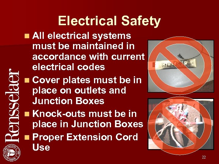 Electrical Safety n All electrical systems must be maintained in accordance with current electrical