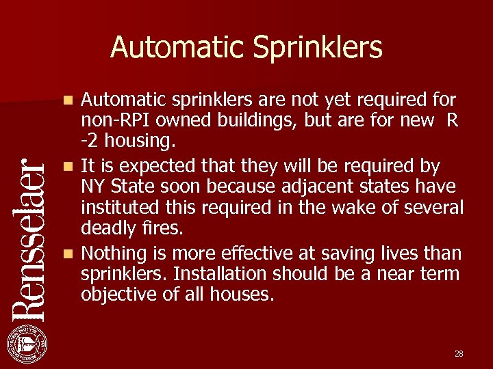 Automatic Sprinklers Automatic sprinklers are not yet required for non-RPI owned buildings, but are