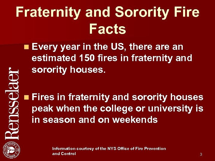Fraternity and Sorority Fire Facts n Every year in the US, there an estimated