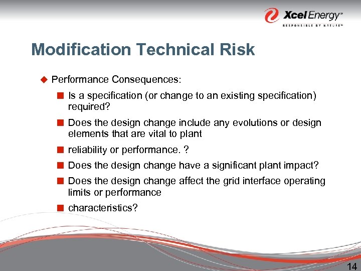 Modification Technical Risk u Performance Consequences: ¢ Is a specification (or change to an