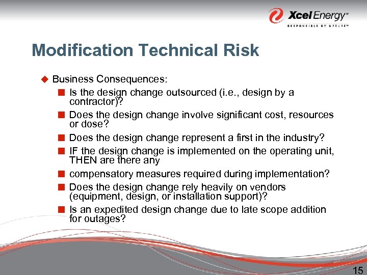 Modification Technical Risk u Business Consequences: ¢ Is the design change outsourced (i. e.