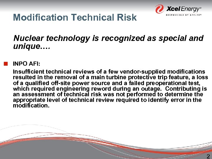 Modification Technical Risk Nuclear technology is recognized as special and unique…. ¢ INPO AFI: