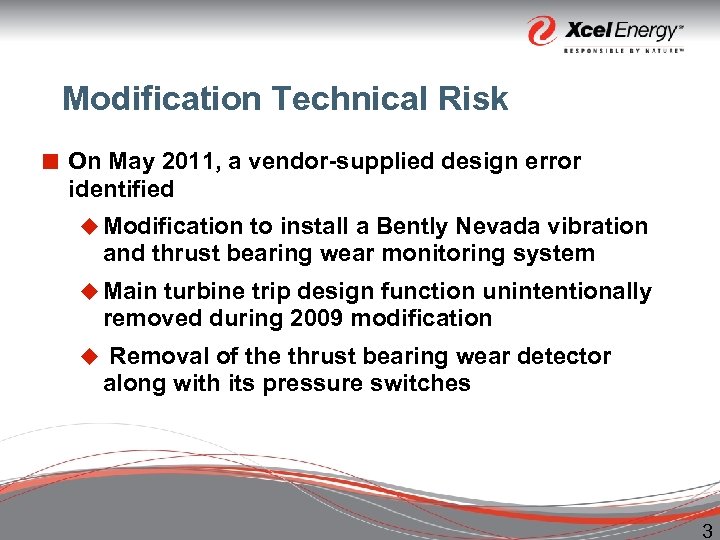 Modification Technical Risk ¢ On May 2011, a vendor-supplied design error identified u Modification