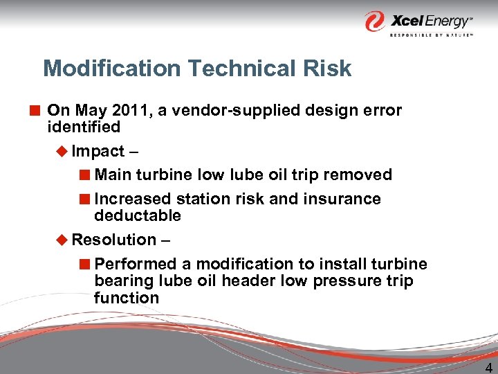 Modification Technical Risk ¢ On May 2011, a vendor-supplied design error identified u Impact