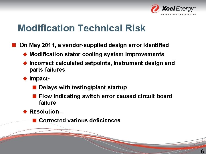 Modification Technical Risk ¢ On May 2011, a vendor-supplied design error identified u Modification