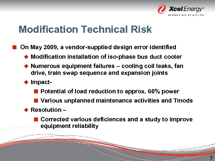 Modification Technical Risk ¢ On May 2009, a vendor-supplied design error identified u Modification