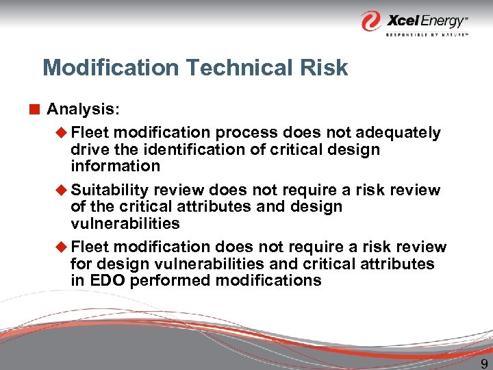 Modification Technical Risk ¢ Analysis: u Fleet modification process does not adequately drive the