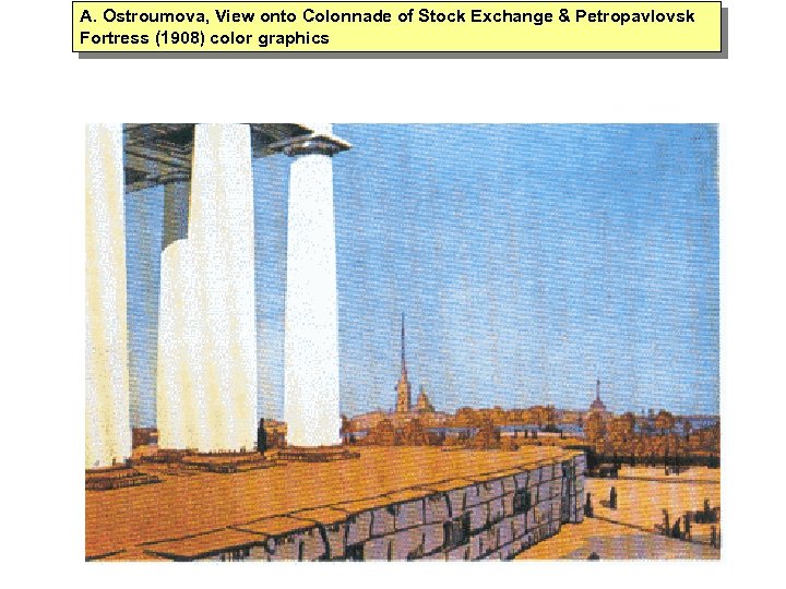 A. Ostroumova, View onto Colonnade of Stock Exchange & Petropavlovsk Fortress (1908) color graphics