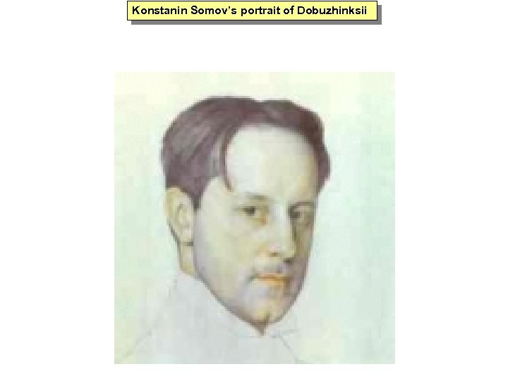 Konstanin Somov’s portrait of Dobuzhinksii 