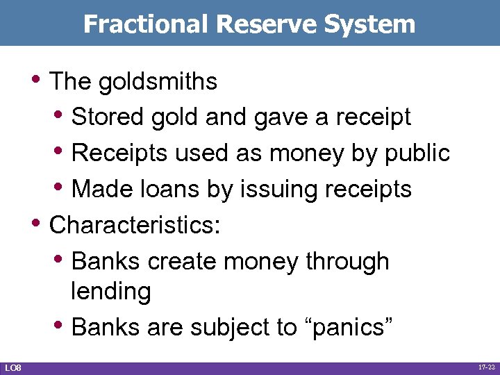 Fractional Reserve System • The goldsmiths • Stored gold and gave a receipt •