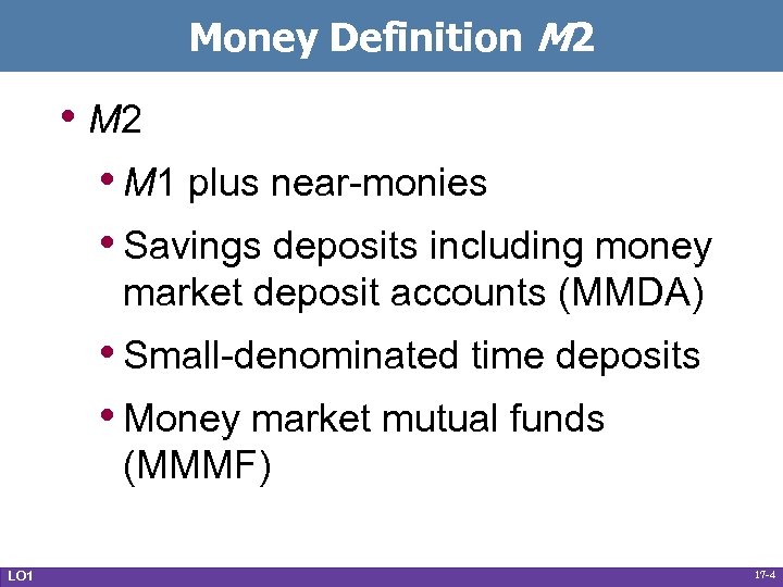Money Definition M 2 • M 2 • M 1 plus near-monies • Savings