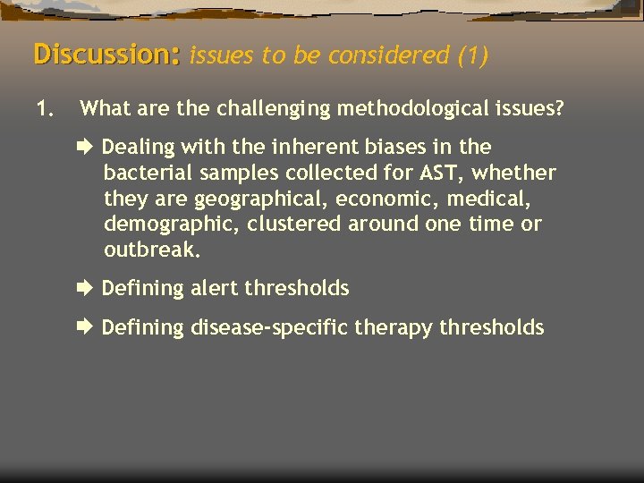 Discussion: issues to be considered (1) 1. What are the challenging methodological issues? Dealing