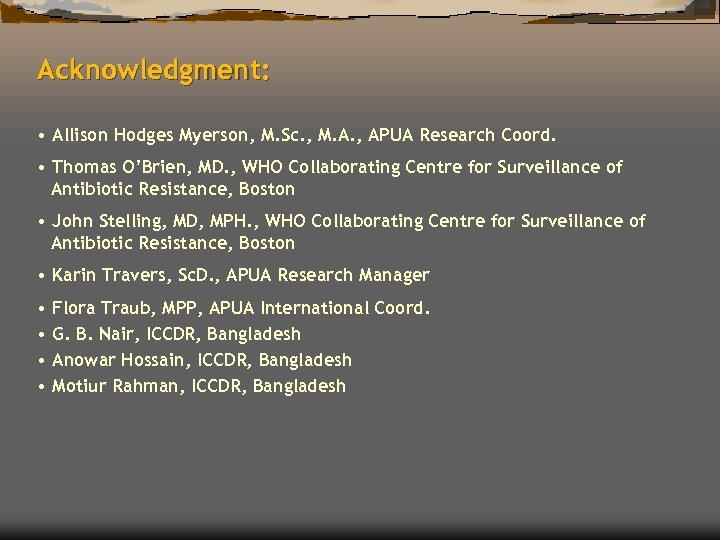 Acknowledgment: • Allison Hodges Myerson, M. Sc. , M. A. , APUA Research Coord.